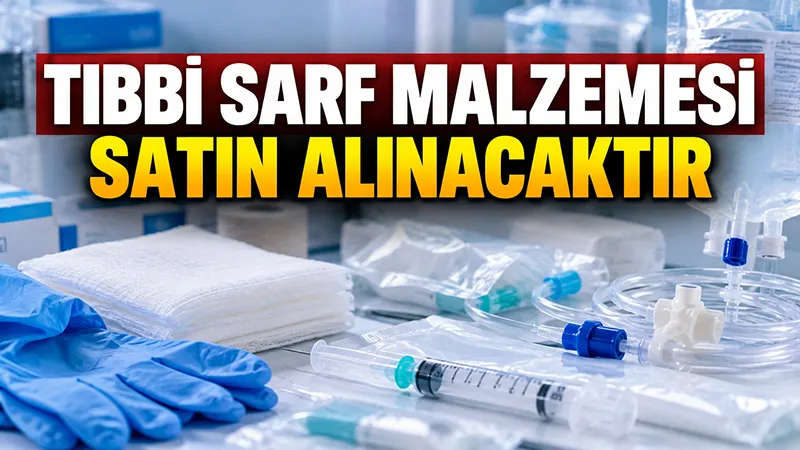 Tıbbi sarf malzemesi satın alınacaktır