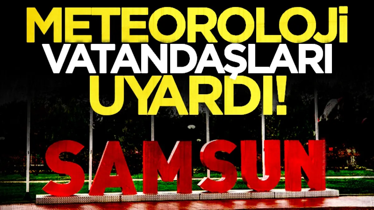 11 Haziran 2026 Perşembe: Samsun’da ilçe ilçe hava durumu