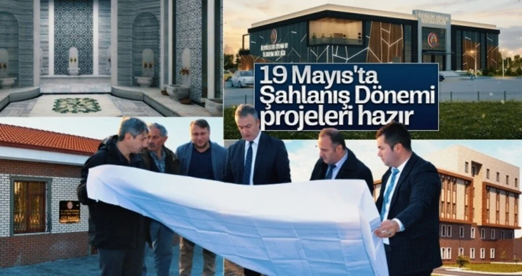 19 Mayıs'ta 'Şahlanış Dönemi' projeleri hazır