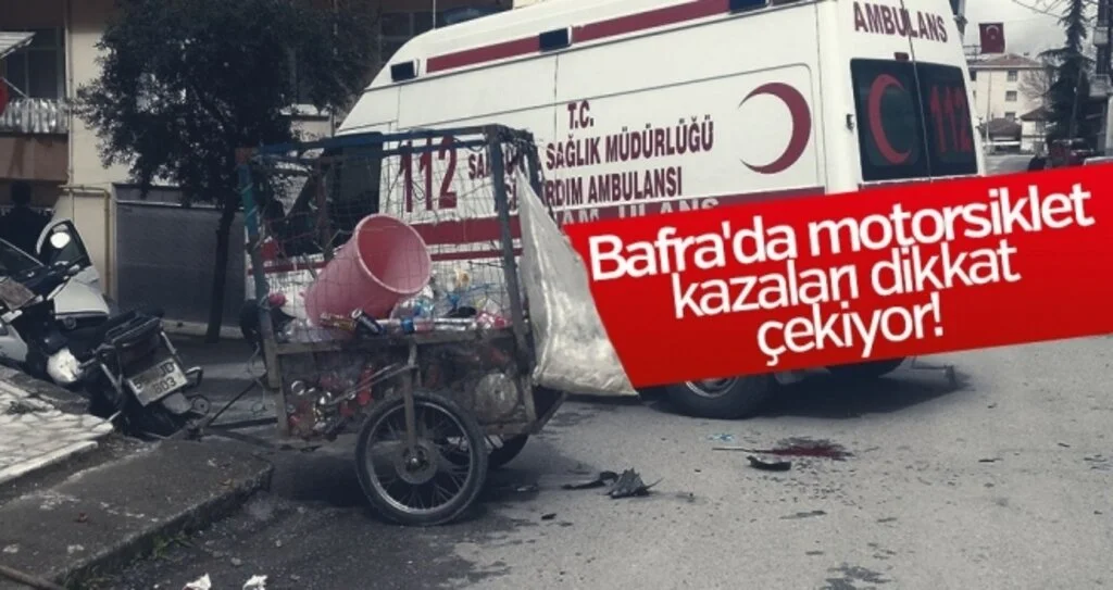 Bafra'da Motorsiklet Kazaları Dikkat Çekiyor!