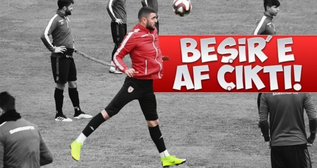 BEŞİR'E AF ÇIKTI!