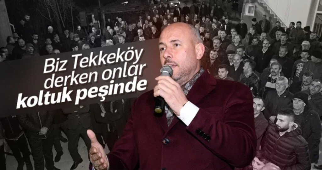 Biz 'Tekkeköy' derken onlar 'koltuk' peşinde
