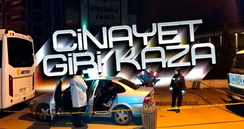CİNAYET GİBİ KAZA 