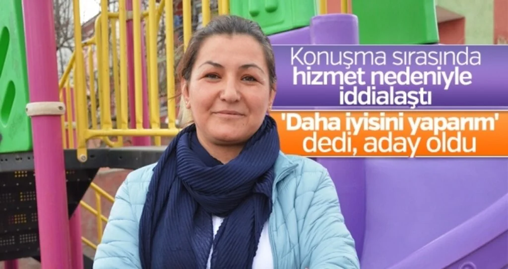 'Daha iyisini yaparım' dedi, muhtar adayı oldu 