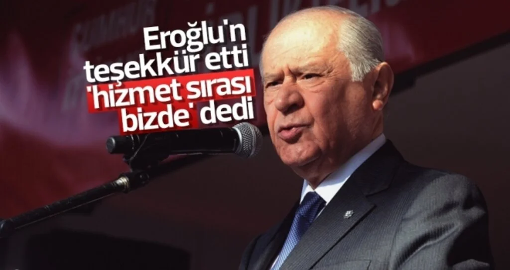 Eroğlu'na teşekkür etti 'hizmet sırası bizde' dedi