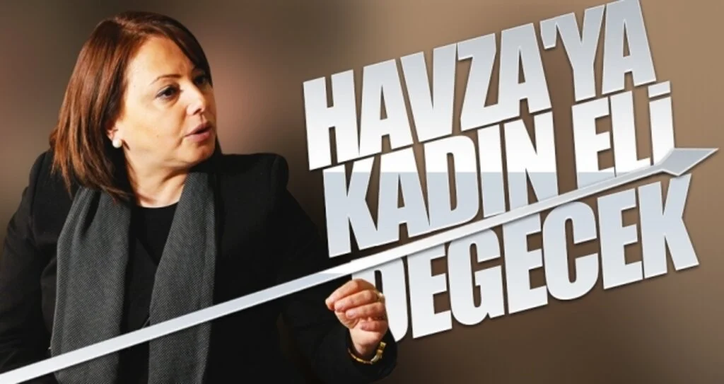 HAVZA'YA KADIN ELİ DEĞECEK