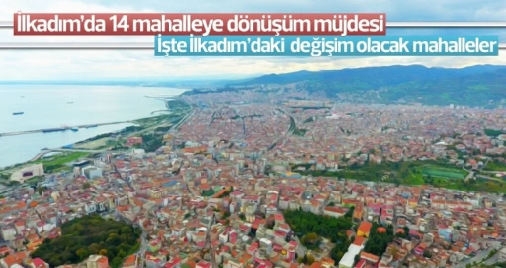 İLKADIM'DA 14 MAHALLEYE 'DÖNÜŞÜM' MÜJDESİ