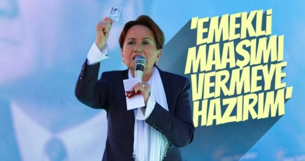 İYİ Parti Genel Başkanı Meral Akşener: 'Emekli Maaşımı Vermeye Hazırım'