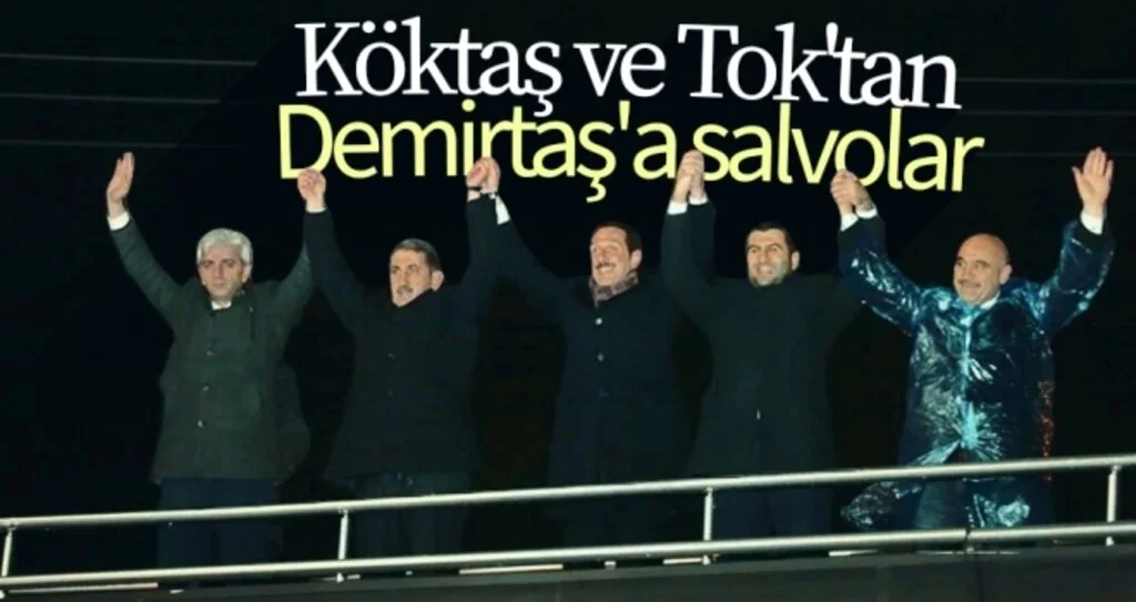 Köktaş ve Tok'tan Demirtaş'a Salvolar