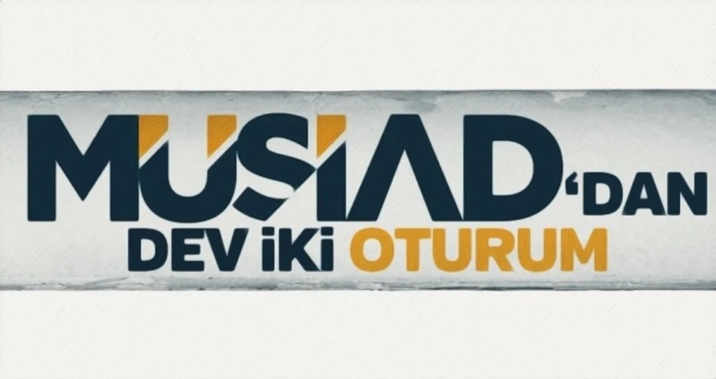 MÜSİAD'dan dev iki oturum