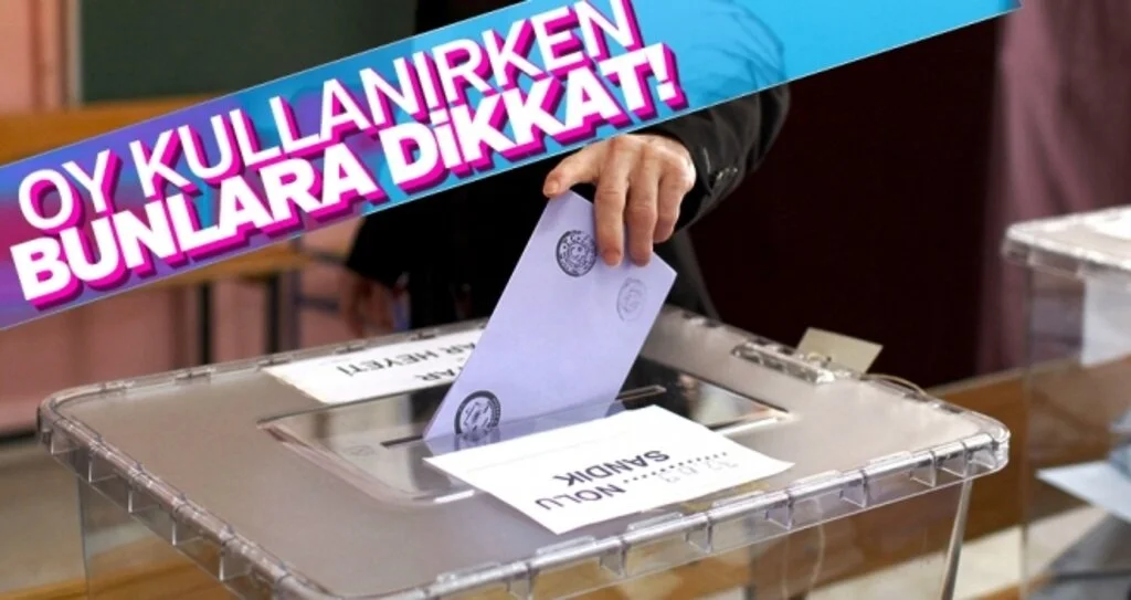 Oy kullanırken bunlara dikkat edin! 