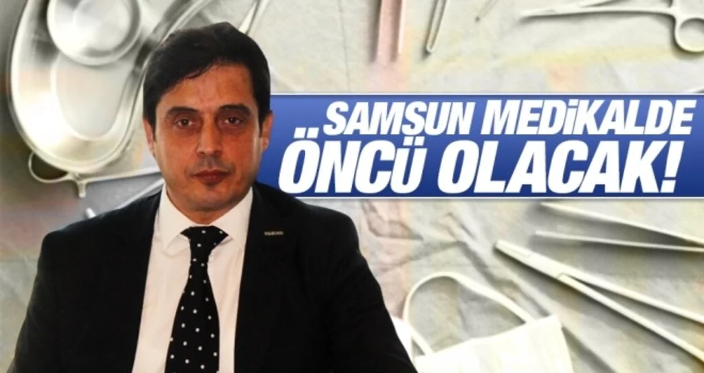 Samsun medikalde öncü olacak!