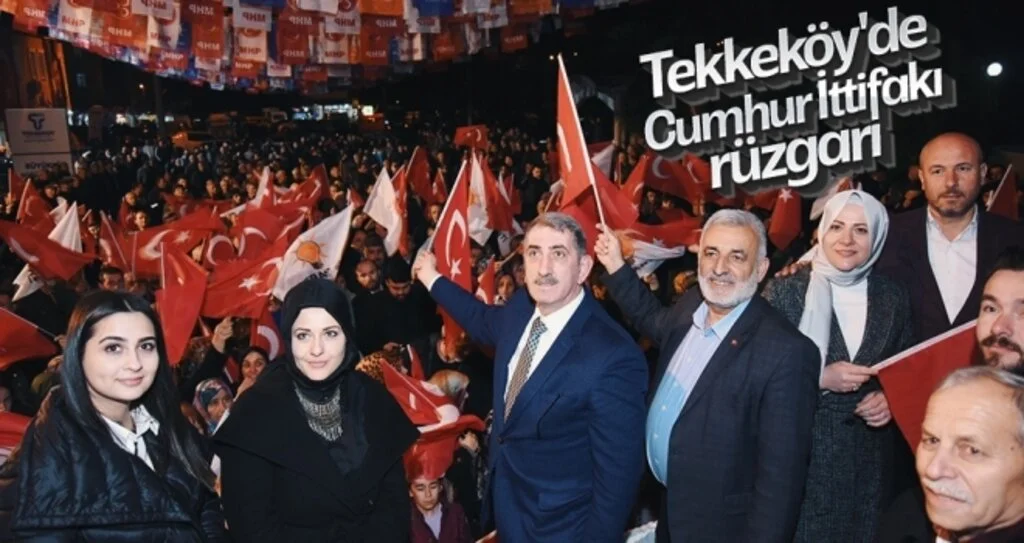 Tekkeköy'de Cumhur İttifakı Rüzgarı