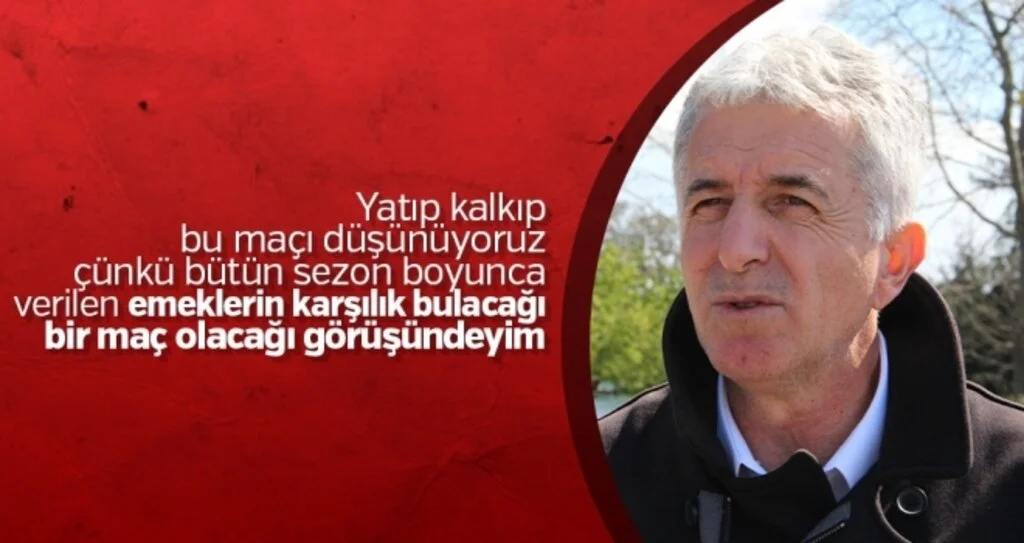 Yatıp kalkıp bu maçı düşünüyoruz