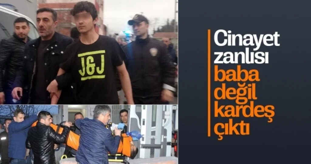 Cinayet zanlısı baba değil kardeş çıktı 