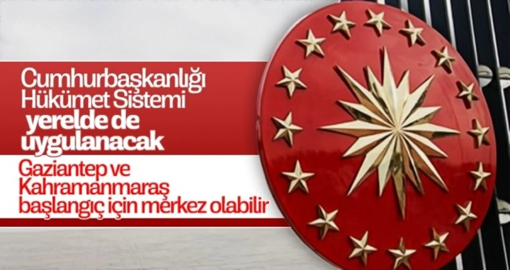 Cumhurbaşkanlığı Hükümet Sistemi yerelde de uygulanacak