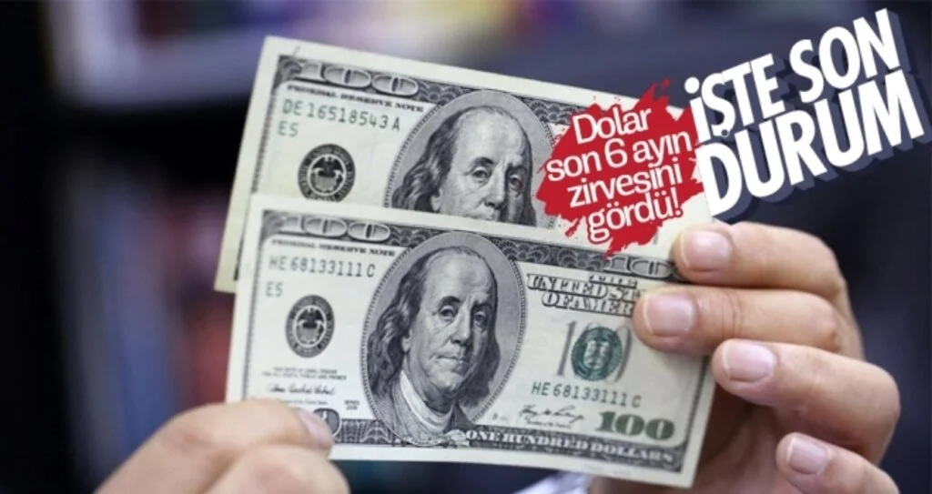 Dolar Son 6 Ayın Zirvesini Gördü! İşte Son Durum
