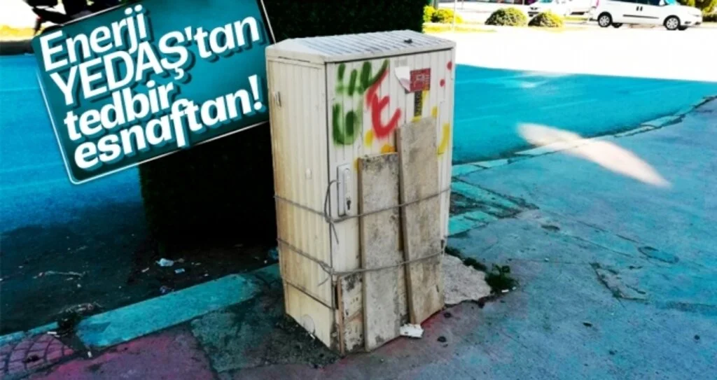 Enerji YEDAŞ'tan tedbir esnaftan!