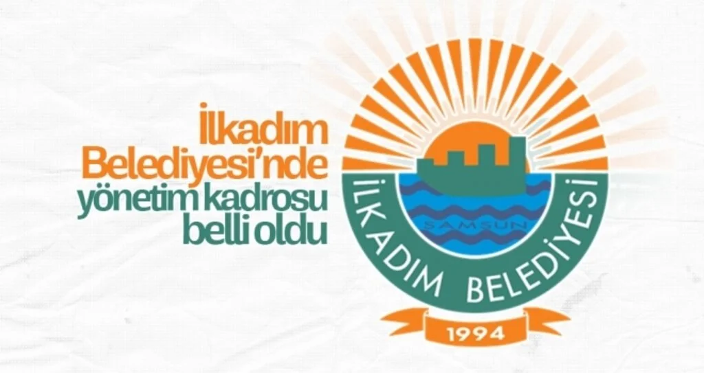 İlkadım Belediyesi’nde Yönetim Kadrosu Belli Oldu