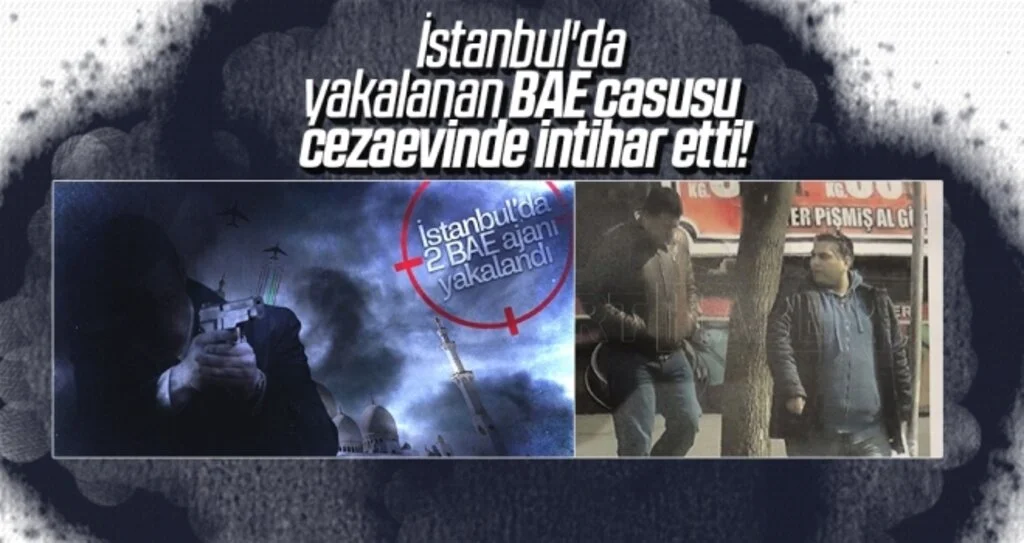 İstanbul'da yakalanan BAE casusu intihar etti!