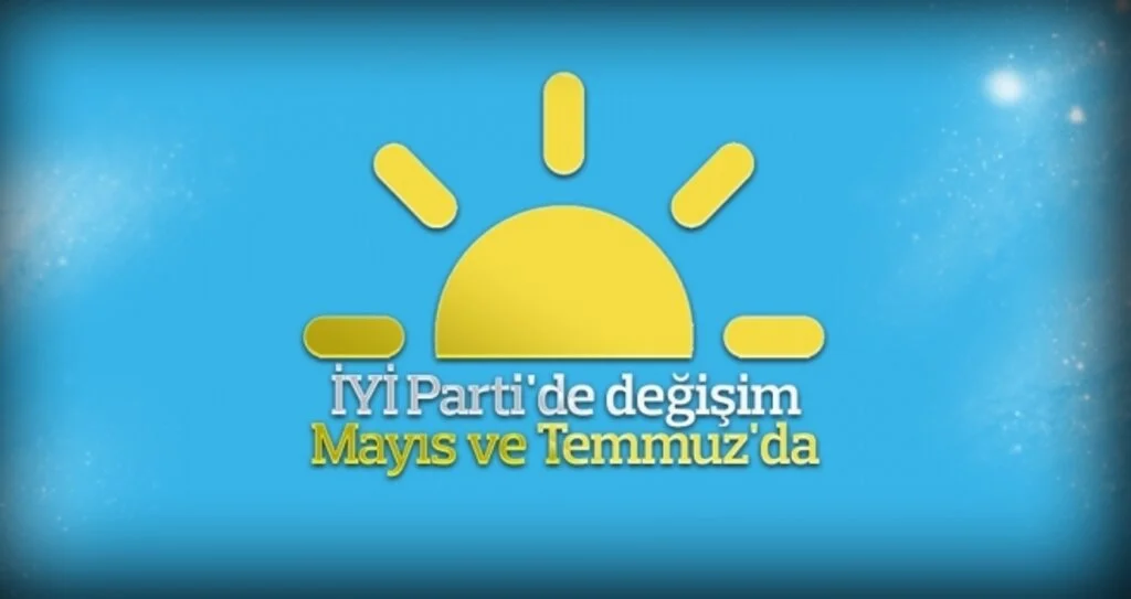 İYİ Parti'de değişim Mayıs ve Temmuz'da