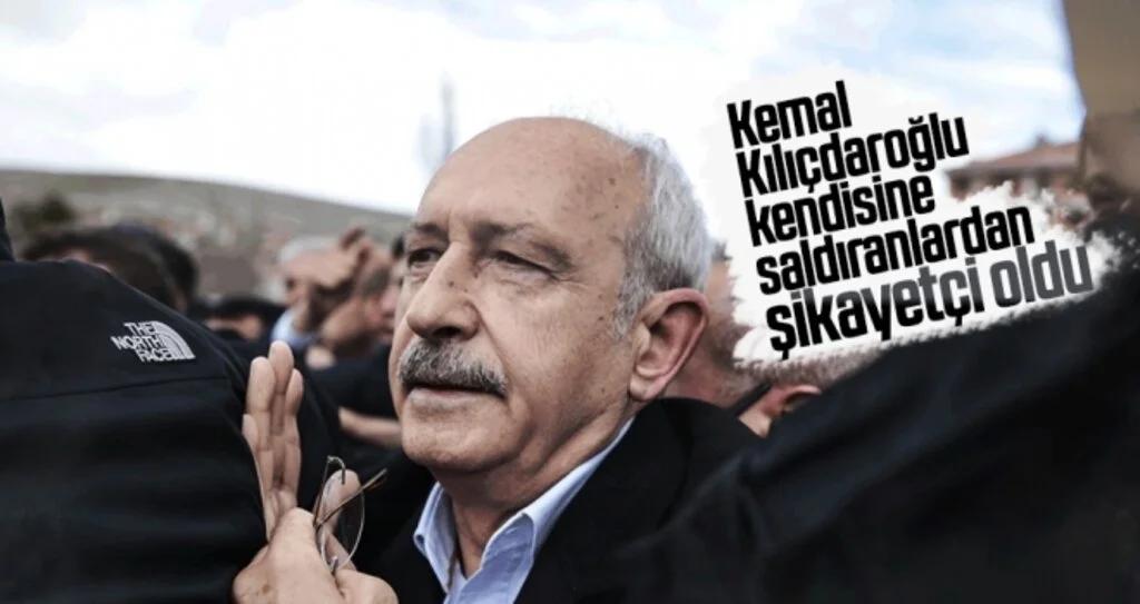 Kılıçdaroğlu kendisine saldıranlardan şikayetçi oldu