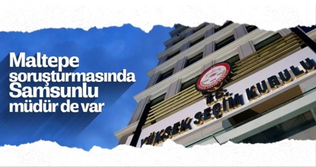 Maltepe soruşturmasında Samsunlu müdürde var 