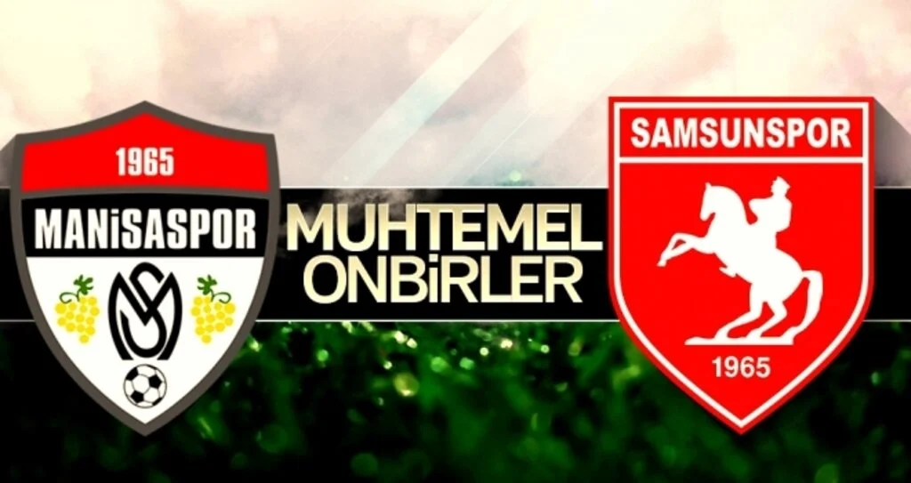 Manisaspor - Yılport Samsunspor (Muhtemel onbirler)