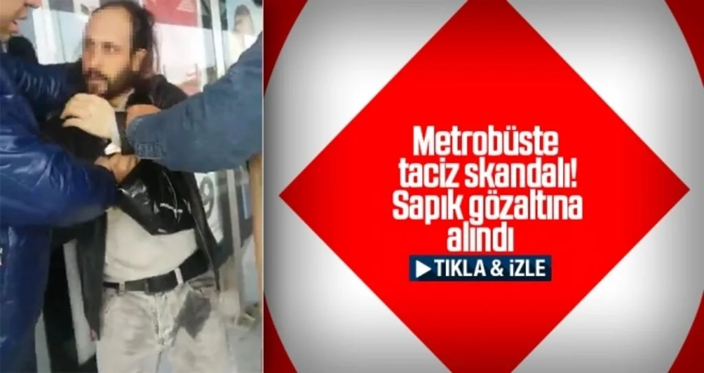 Metrobüste taciz skandalı! Sapık gözaltına alındı