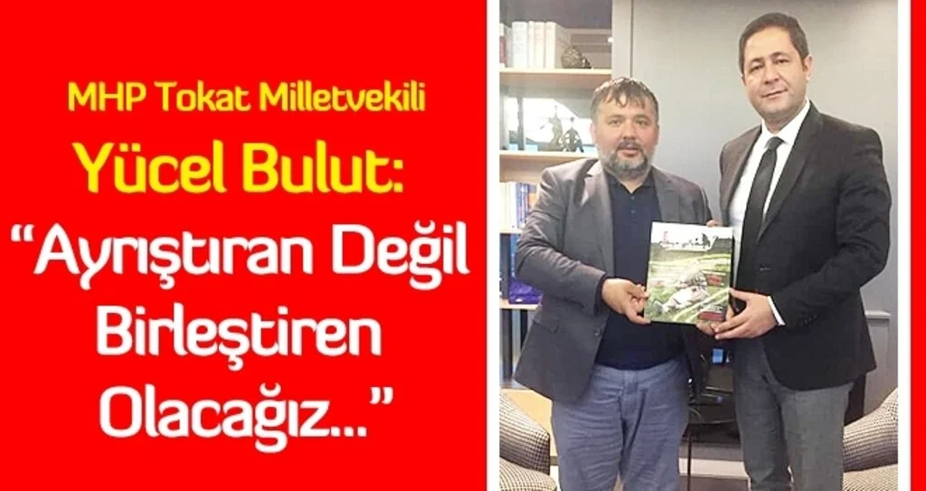 MHP’li Bulut, “Ayrıştıran Değil Birleştiren Olacağız”
