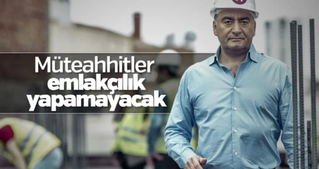Müteahhitler emlakçılık yapamayacak