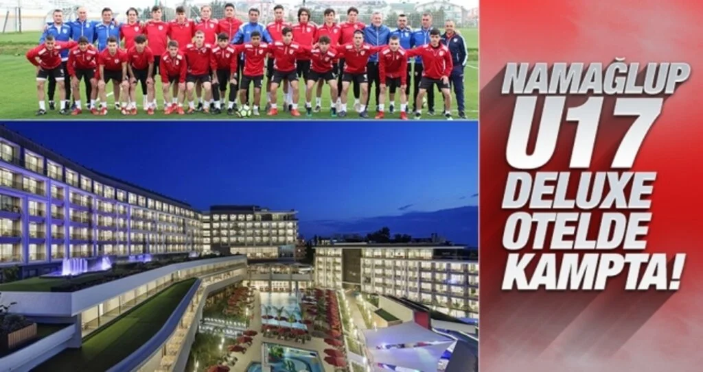 Namağlup U17 'deluxe' otelde kampta!
