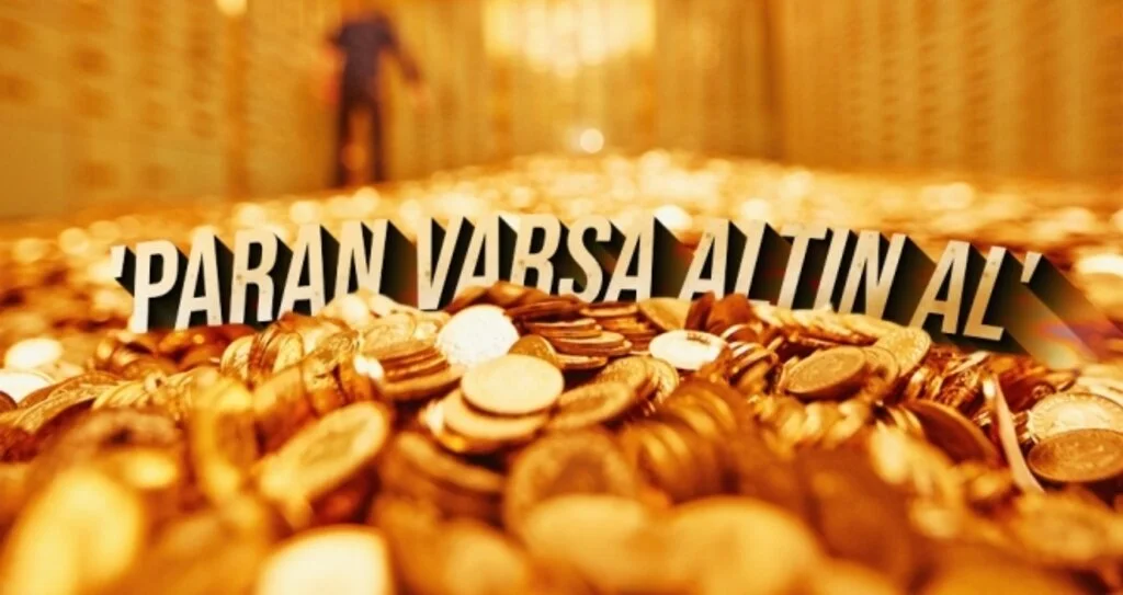 'Paran varsa altın al'