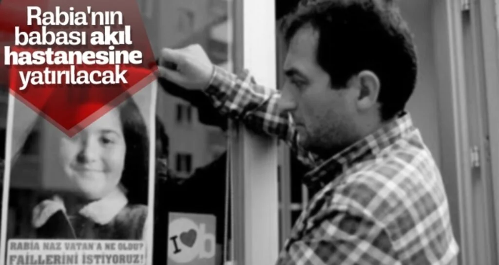 Rabia'nın babası akıl hastanesine yatırılacak 