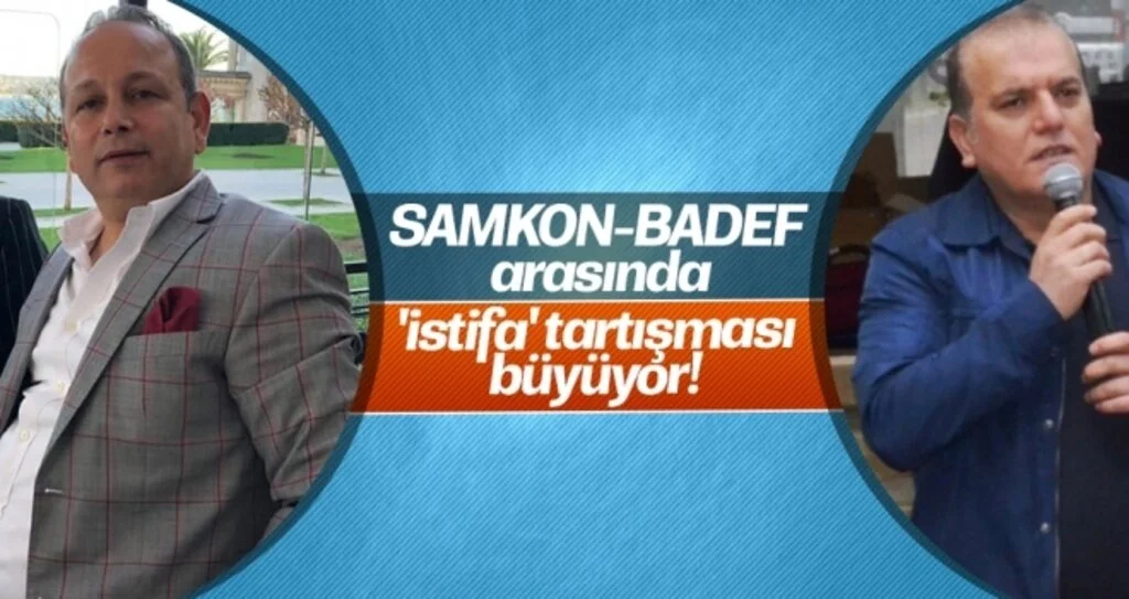 SAMKON-BADEF arasında 'istifa' tartışması büyüyor!