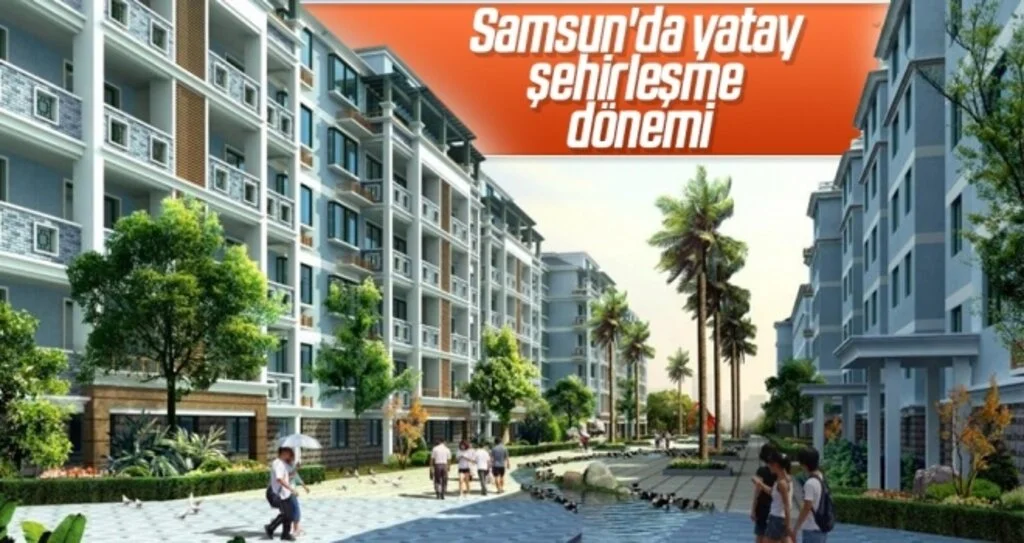 Samsun'da 'yatay şehirleşme' dönemi