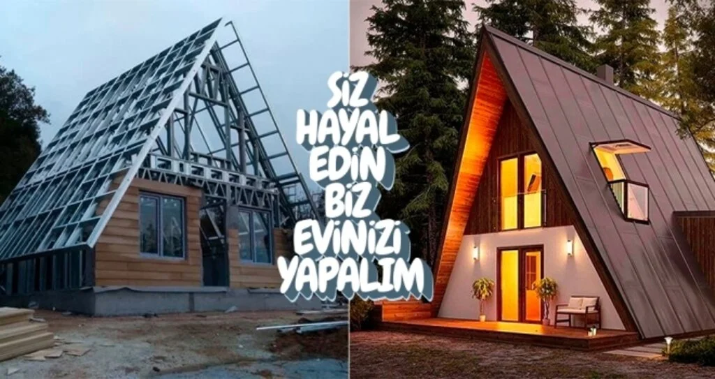 Siz Hayal Edin Biz Evinizi Yapalım