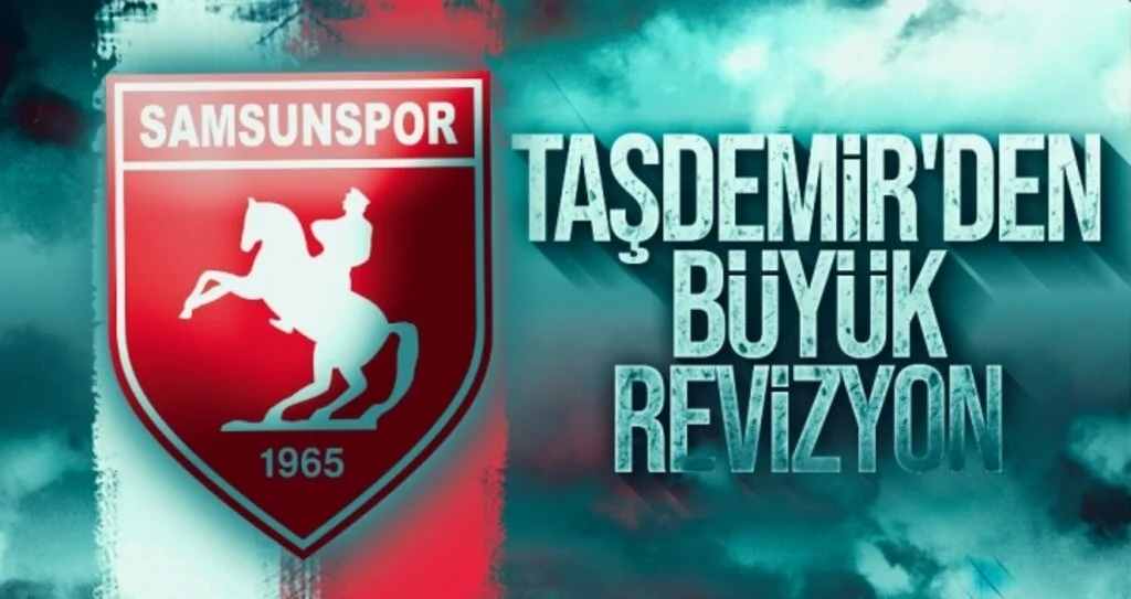 Taşdemir'den Büyük Revizyon