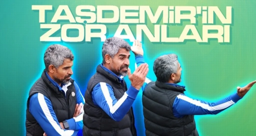Taşdemir'in Zor Anları