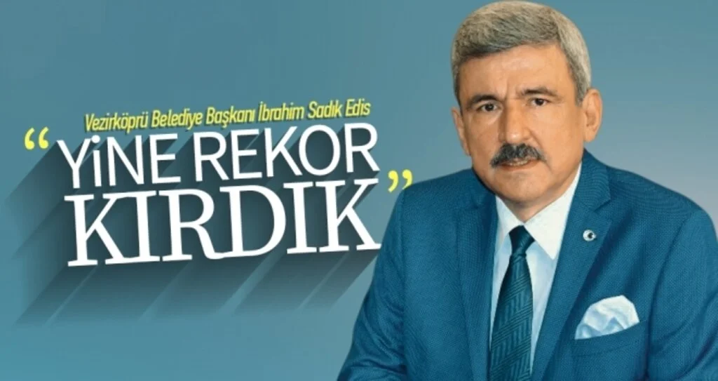 Vezirköprü Belediye Başkanı İbrahim Sadık Edis: 'Yine Rekor Kırdık'