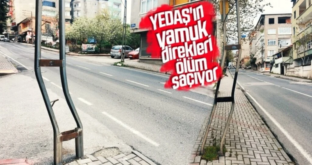 YEDAŞ'ın 'yamuk direkleri' ölüm saçıyor