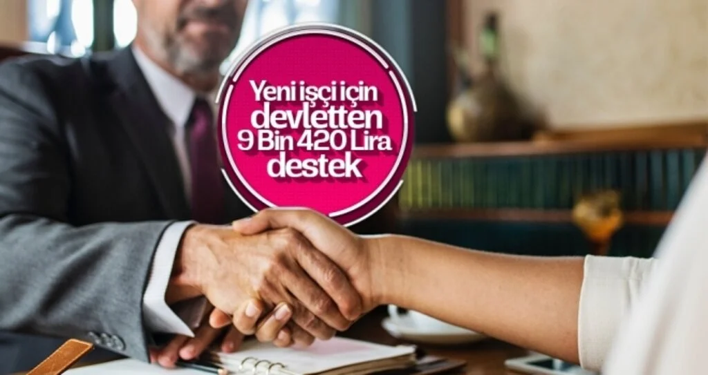 Yeni İşçi İçin Devletten 9 Bin 420 Lira Destek