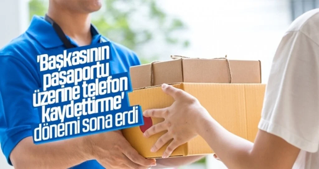 'Başkasının pasaportu üzerine telefon kaydettirme' dönemi sona erdi