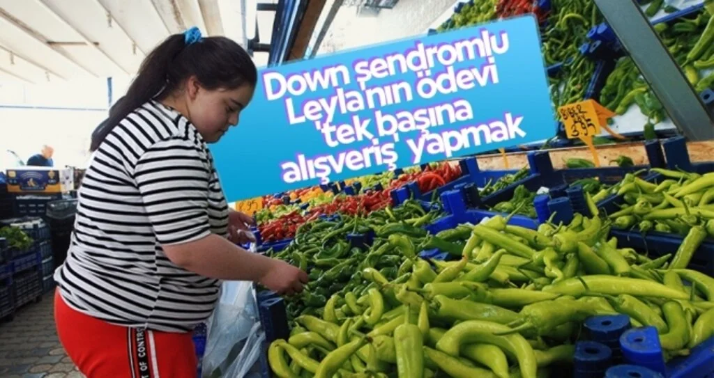 Down sendromlu Leyla'nın ödevi 'tek başına alışveriş' yapmak