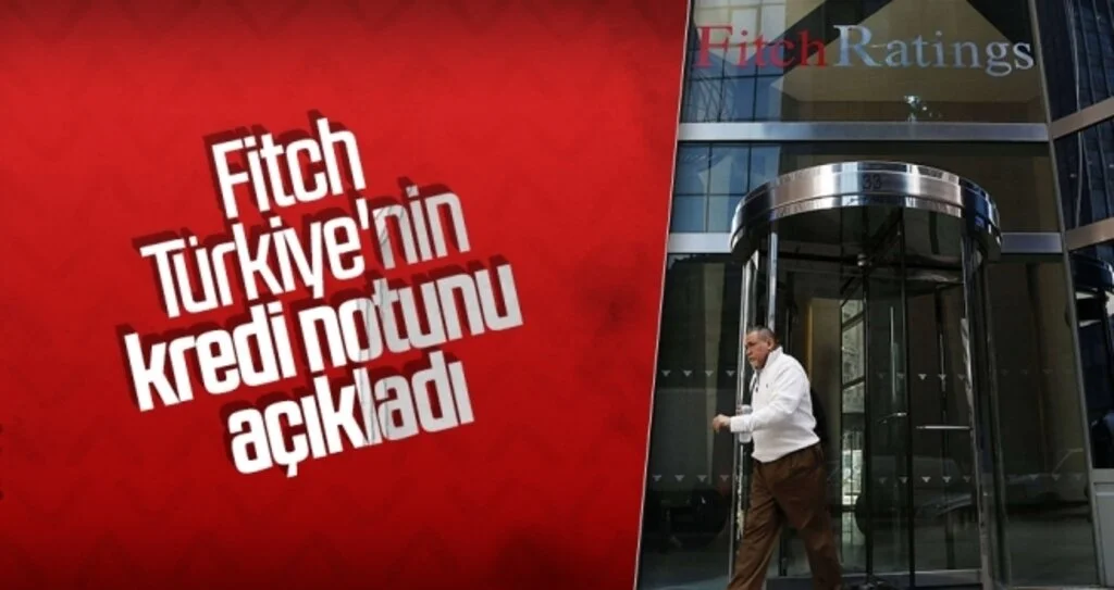 Fitch, Türkiye'nin kredi notunu açıkladı