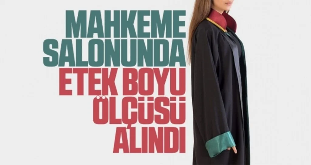 Mahkeme salonunda etek boyu ölçüsü alındı 