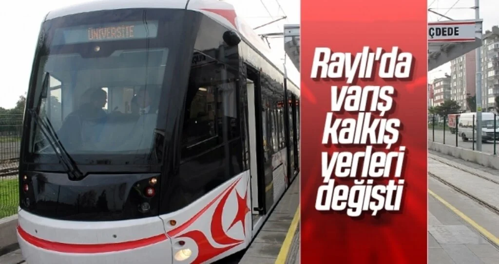 Raylı'da varış kalkış yerleri değişti 