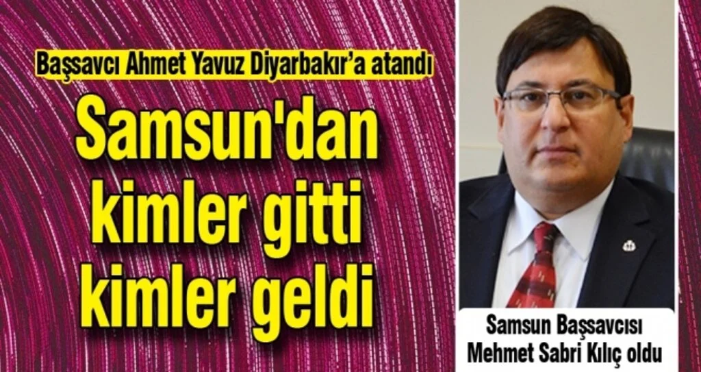 Samsun Başsavcısı Mehmet Sabri Kılıç oldu 
