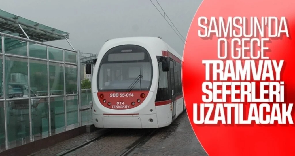 Samsun'da o gece Tramvay seferleri uzatılacak