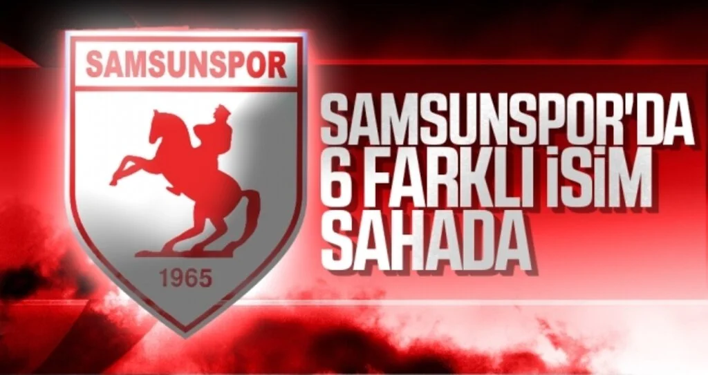 Samsunspor'da 6 farklı isim  sahada